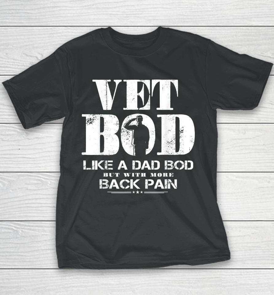Vet Bod Like A Dad Bod But With More Back Pain Youth T-Shirt