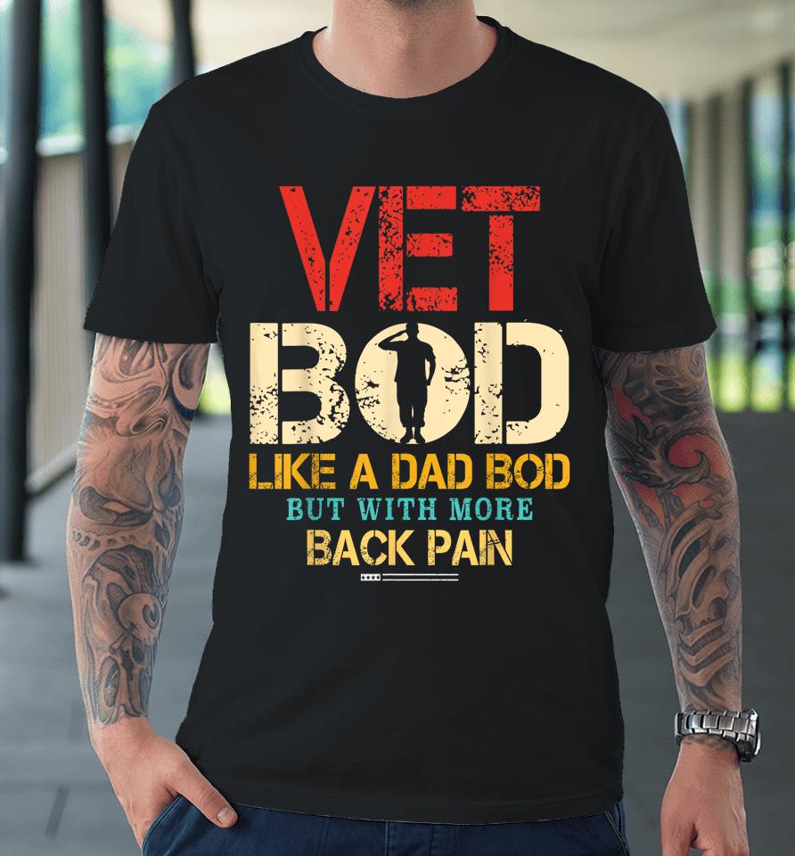 Vet Bod Like Dad Bod But More Back Pain Retro Vintage Premium T-Shirt