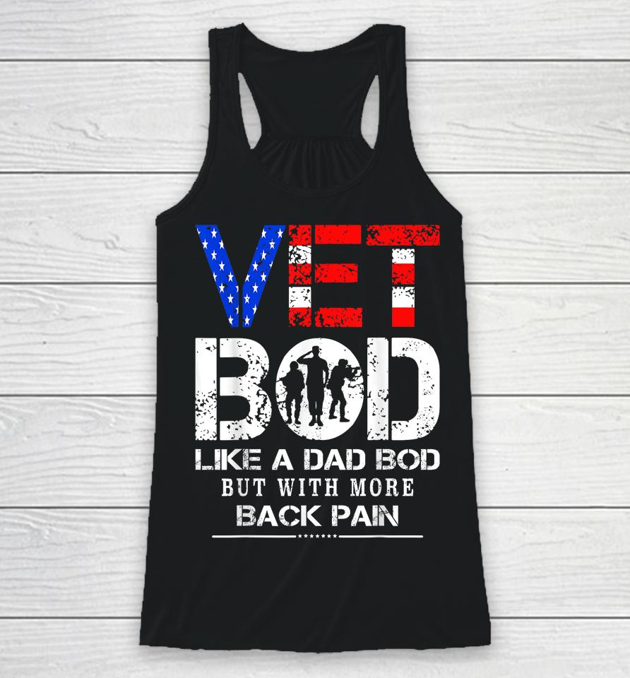 Vet Bod Like Dad Bod But With More Back Pain Veterans Day Racerback Tank