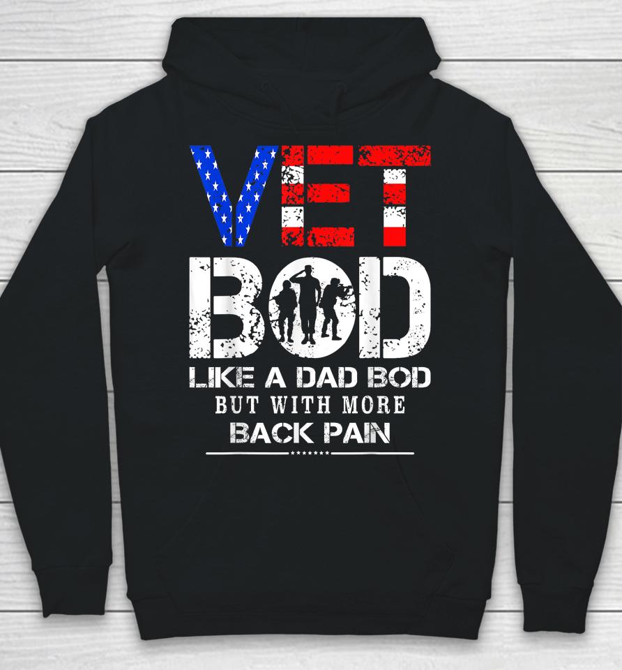 Vet Bod Like Dad Bod But With More Back Pain Veterans Day Hoodie