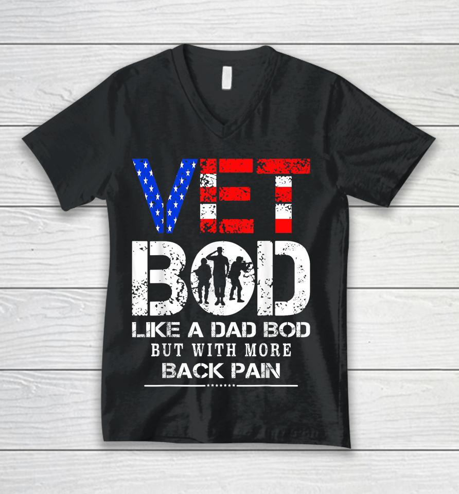 Vet Bod Like Dad Bod But With More Back Pain Veterans Day Unisex V-Neck T-Shirt