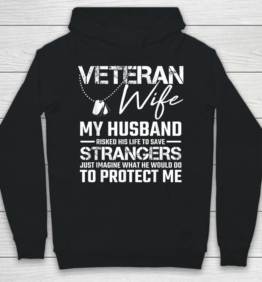 Veteran Wife My Husband Risked His Life To Save Strangers Hoodie