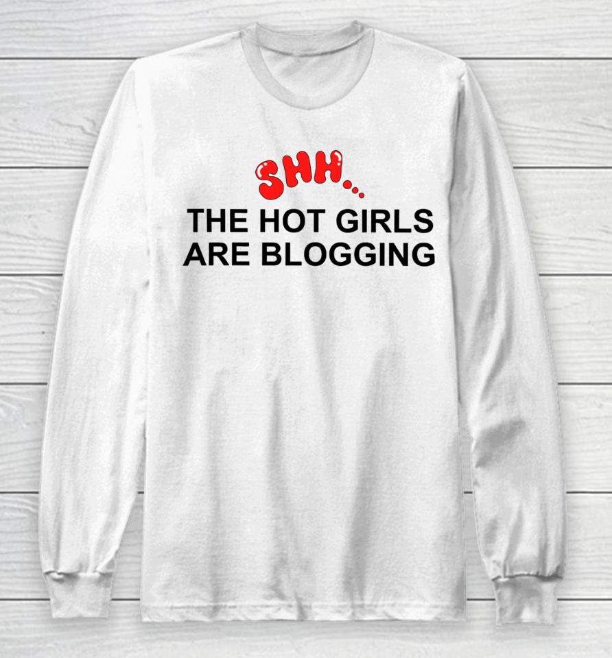 Vibe2K Shh The Hot Girls Are Blogging Long Sleeve T-Shirt