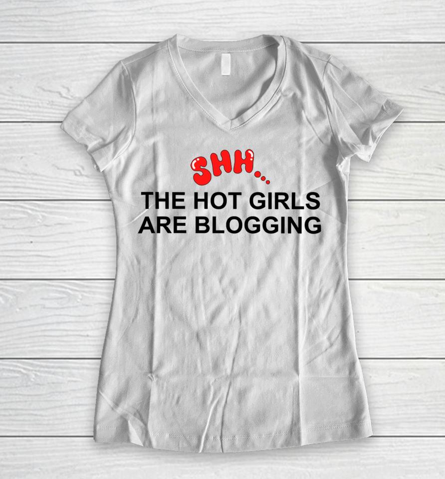 Vibe2K Shh The Hot Girls Are Blogging Women V-Neck T-Shirt