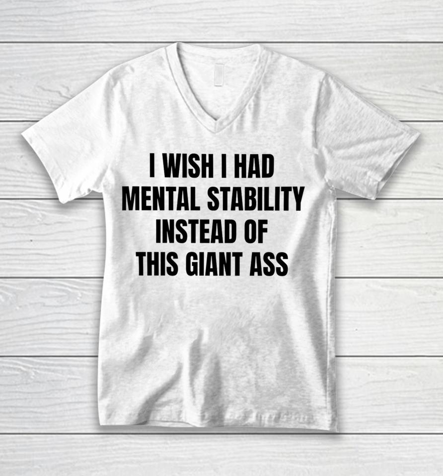 Victoria I Wish I Had Mental Stability Instead Of This Giant Ass Unisex V-Neck T-Shirt