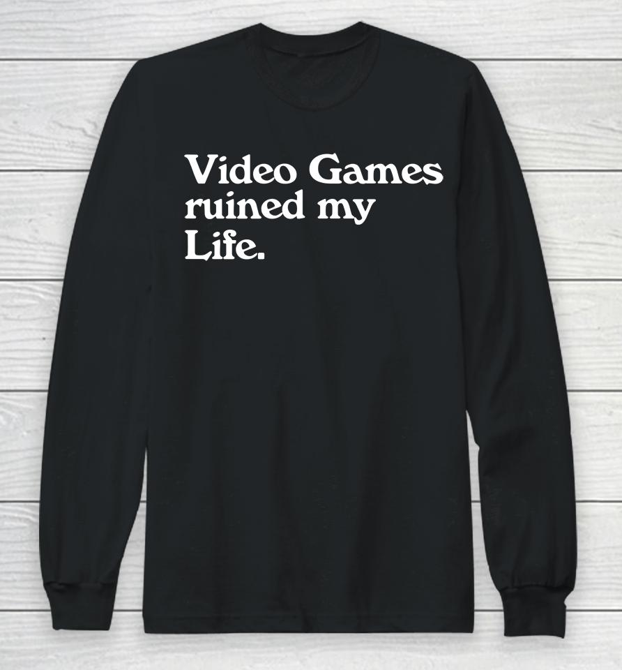 Video Games Ruined My Life Long Sleeve T-Shirt