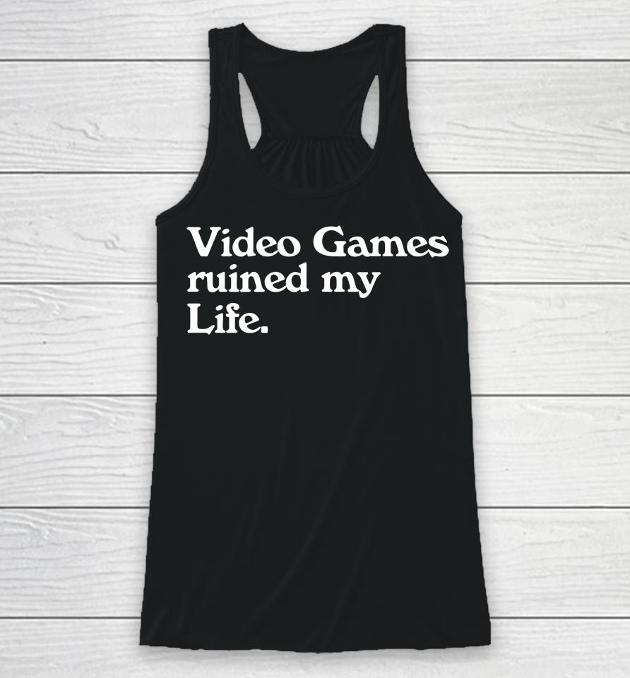 Video Games Ruined My Life Racerback Tank
