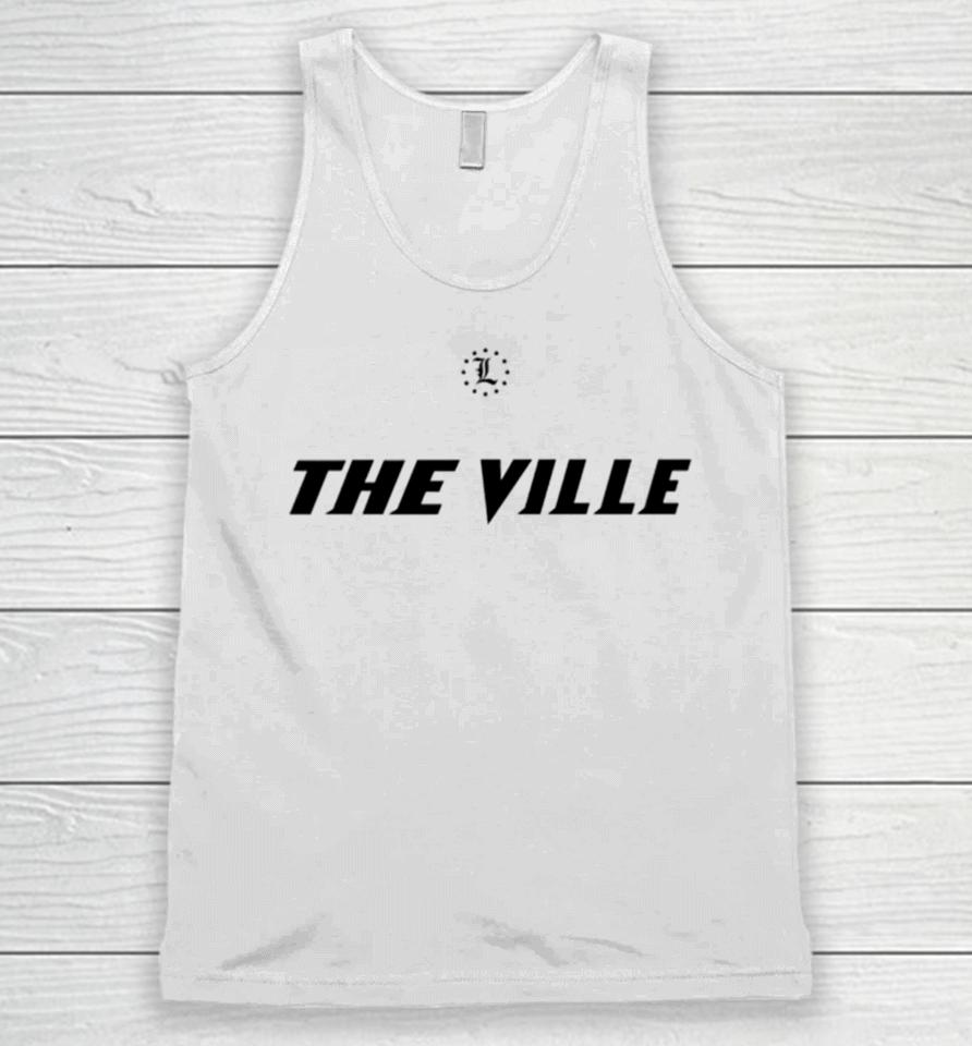 Vince Tyra Wearing Louisville Cardinals Today I Give My All For The Ville Unisex Tank Top