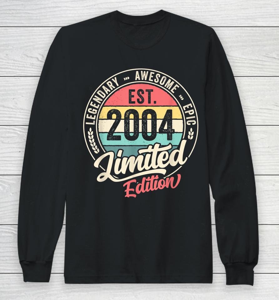 Vintage 18 Year Old Est 2004 Limited Edition 18Th Birthday Long Sleeve T-Shirt