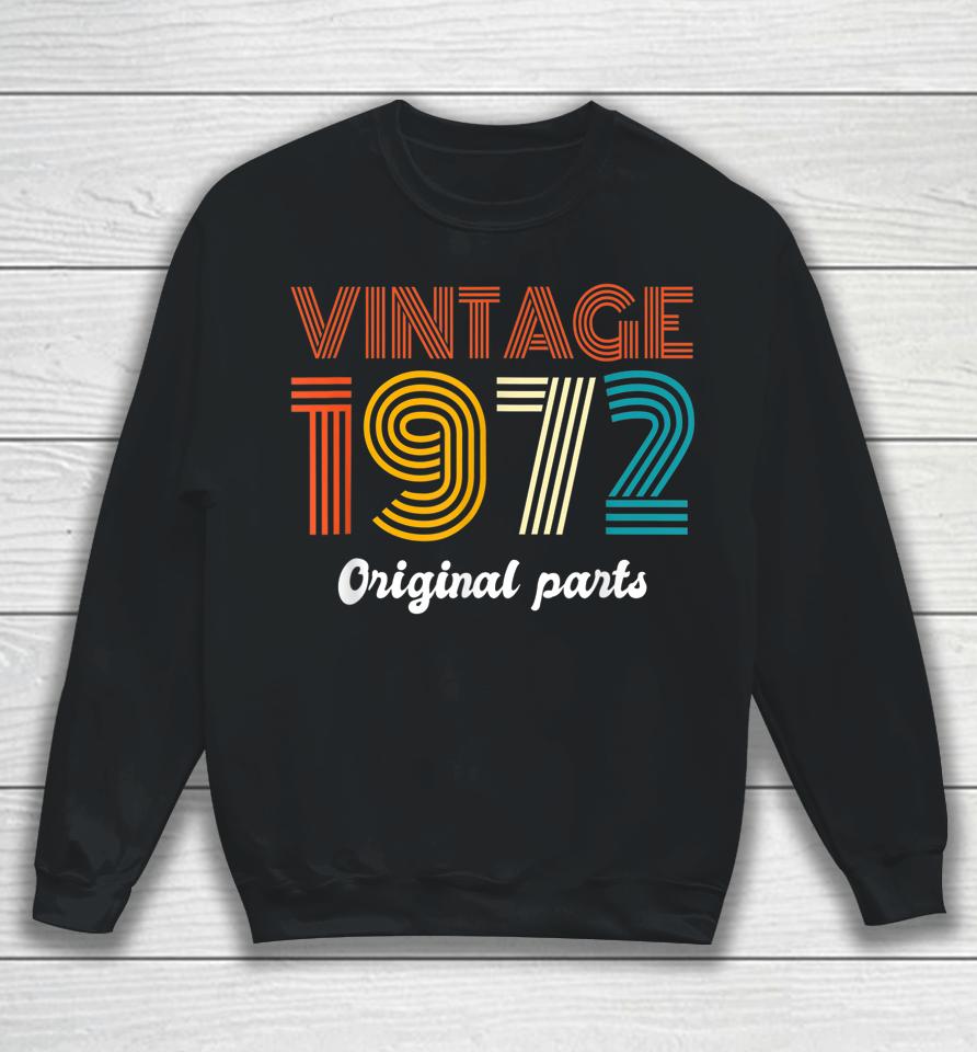 Vintage 1972 Original Parts 50Th Birthday 50 Year Old Sweatshirt