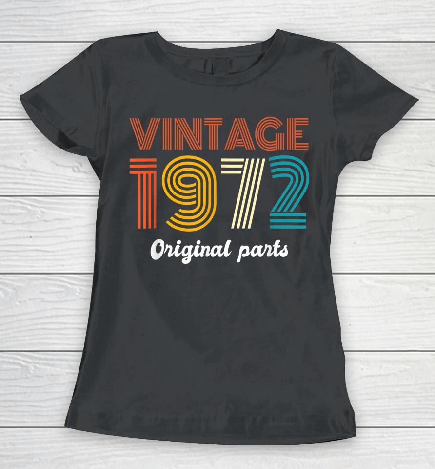 Vintage 1972 Original Parts 50Th Birthday 50 Year Old Women T-Shirt