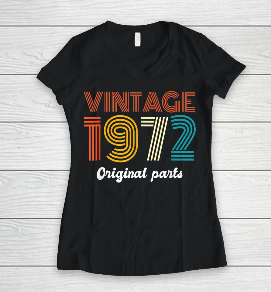 Vintage 1972 Original Parts 50Th Birthday 50 Year Old Women V-Neck T-Shirt