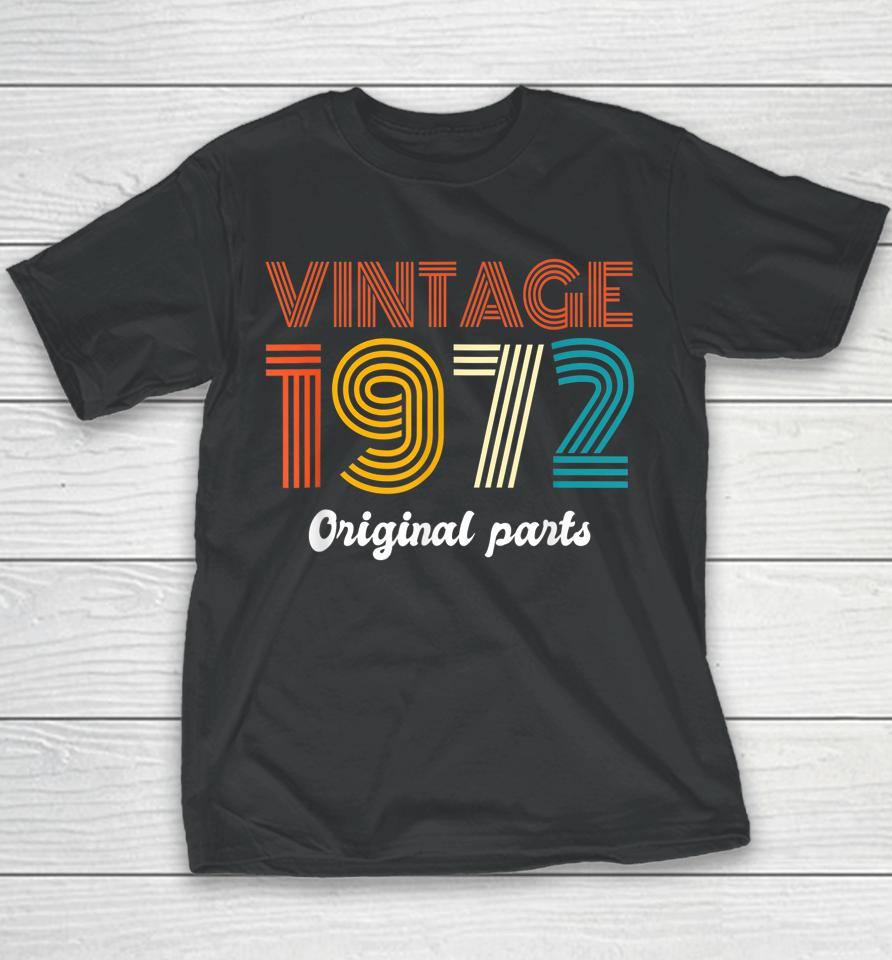 Vintage 1972 Original Parts 50Th Birthday 50 Year Old Youth T-Shirt