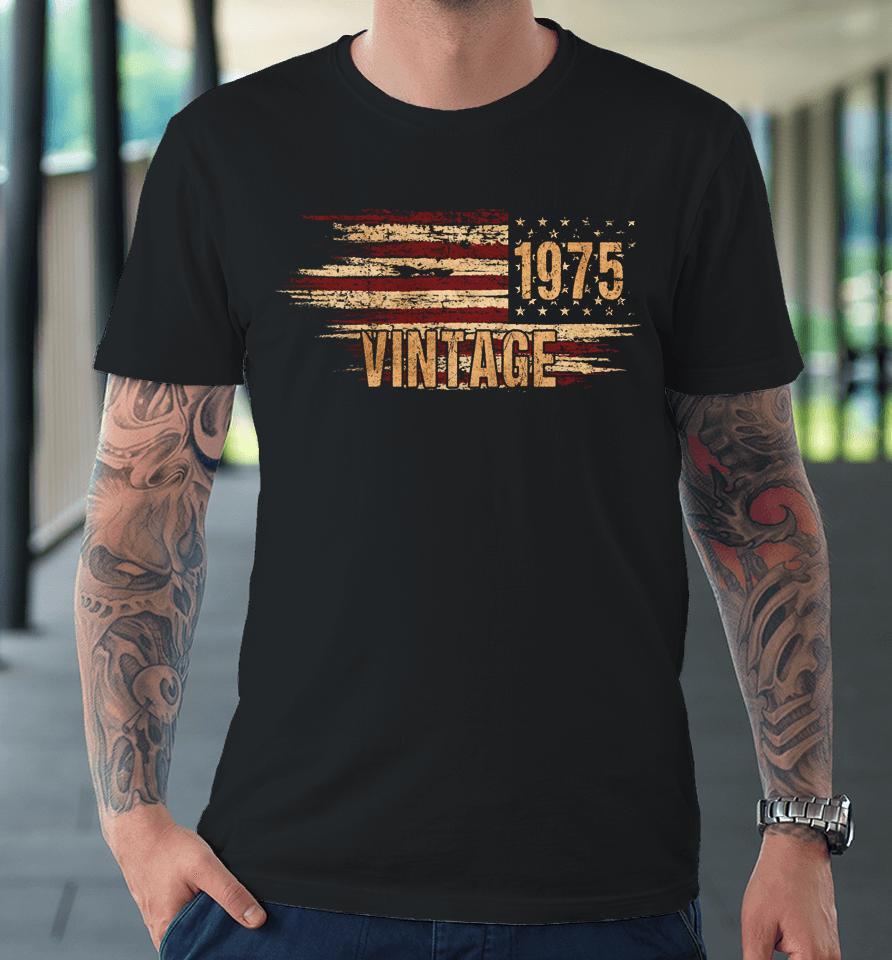 Vintage 49Th Birthday America Flag Men 1975 49 Year Old Premium T-Shirt
