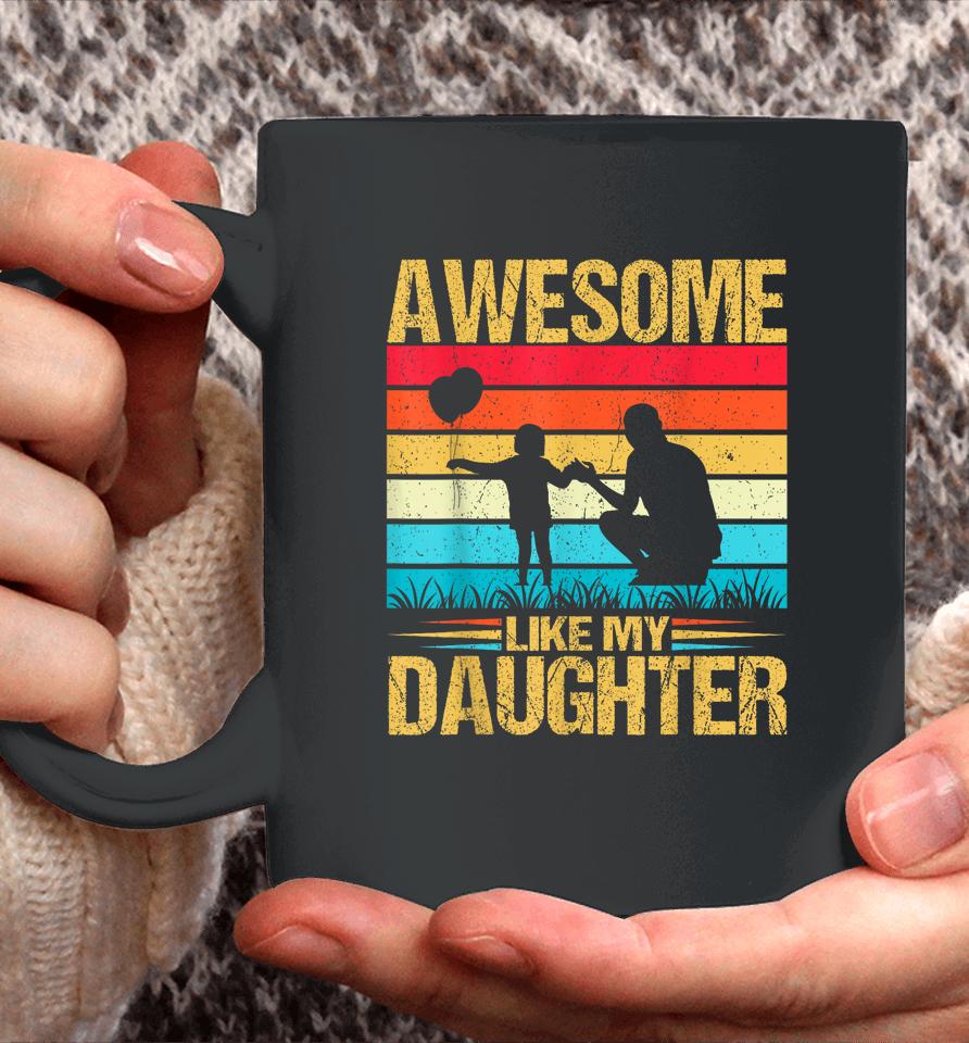 Vintage Awesome Like My Daughter Dad Father's Day Coffee Mug