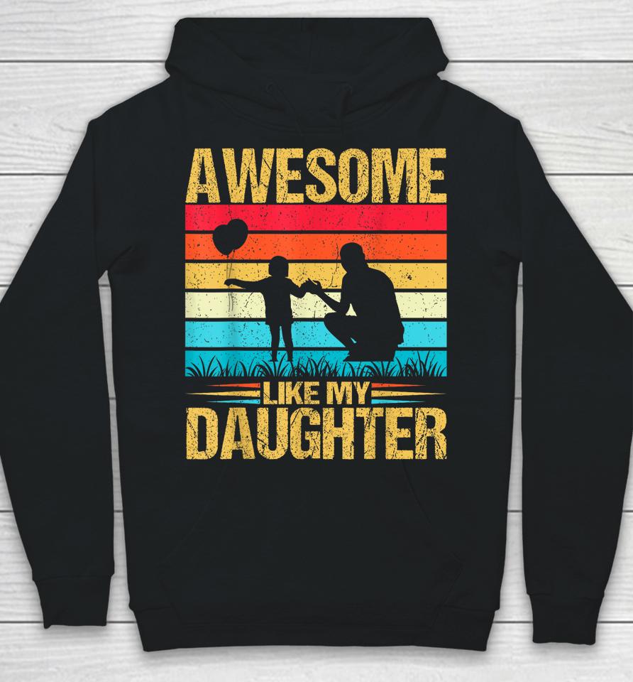 Vintage Awesome Like My Daughter Dad Father's Day Hoodie