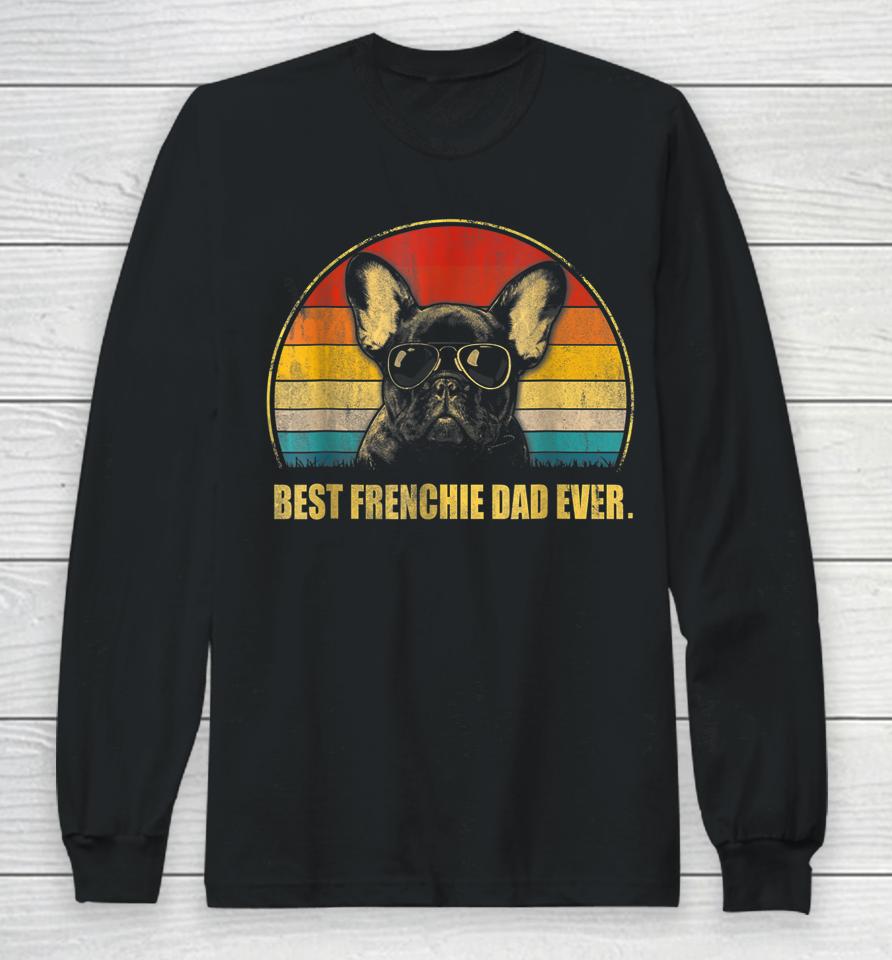 Vintage Best Frenchie Dad Ever Dog Lover For Father's Day Long Sleeve T-Shirt