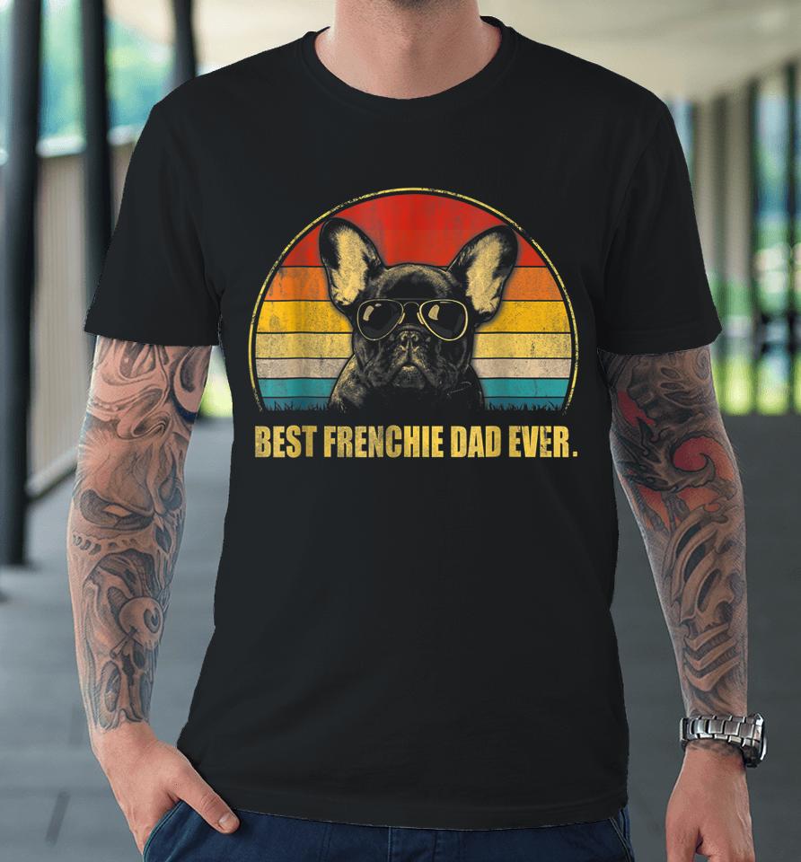 Vintage Best Frenchie Dad Ever Dog Lover For Father's Day Premium T-Shirt