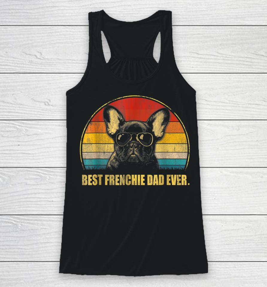 Vintage Best Frenchie Dad Ever Dog Lover For Father's Day Racerback Tank