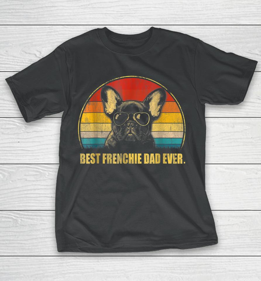 Vintage Best Frenchie Dad Ever Dog Lover For Father's Day T-Shirt