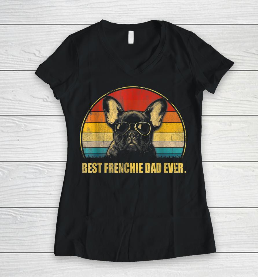 Vintage Best Frenchie Dad Ever Dog Lover For Father's Day Women V-Neck T-Shirt