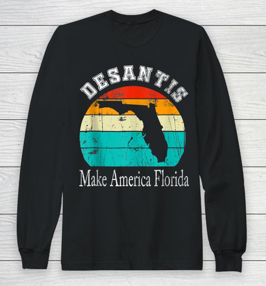 Vintage Desantis 2024 Election Make America Florida Long Sleeve T-Shirt