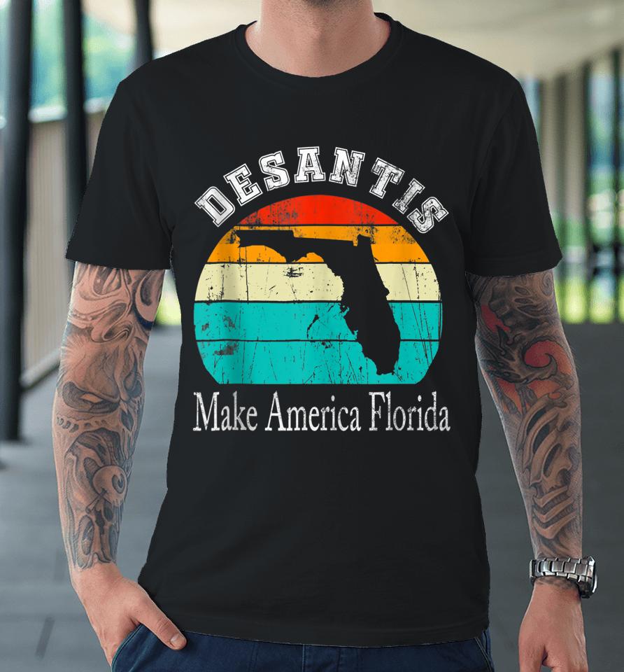 Vintage Desantis 2024 Election Make America Florida Premium T-Shirt