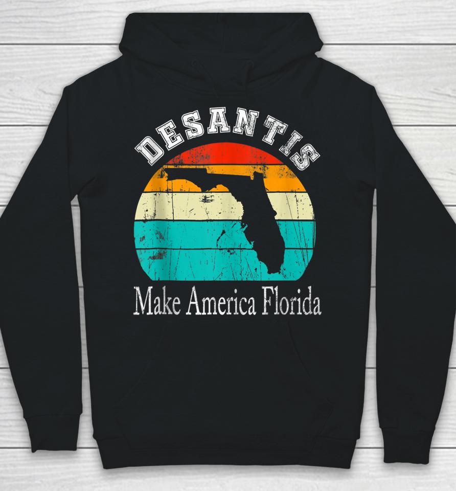 Vintage Desantis 2024 Election Make America Florida Hoodie