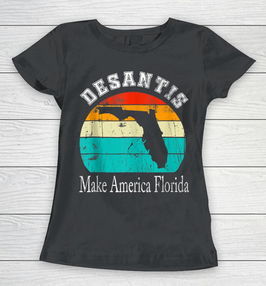 Vintage Desantis 2024 Election Make America Florida Women T-Shirt