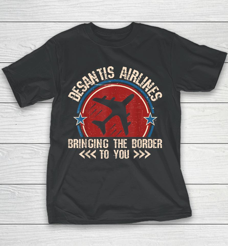 Vintage Desantis Airlines Flag Bringing The Border To You Youth T-Shirt