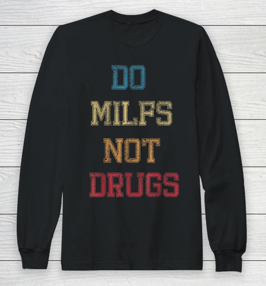 Vintage Do Milfs Not Drugs Long Sleeve T-Shirt