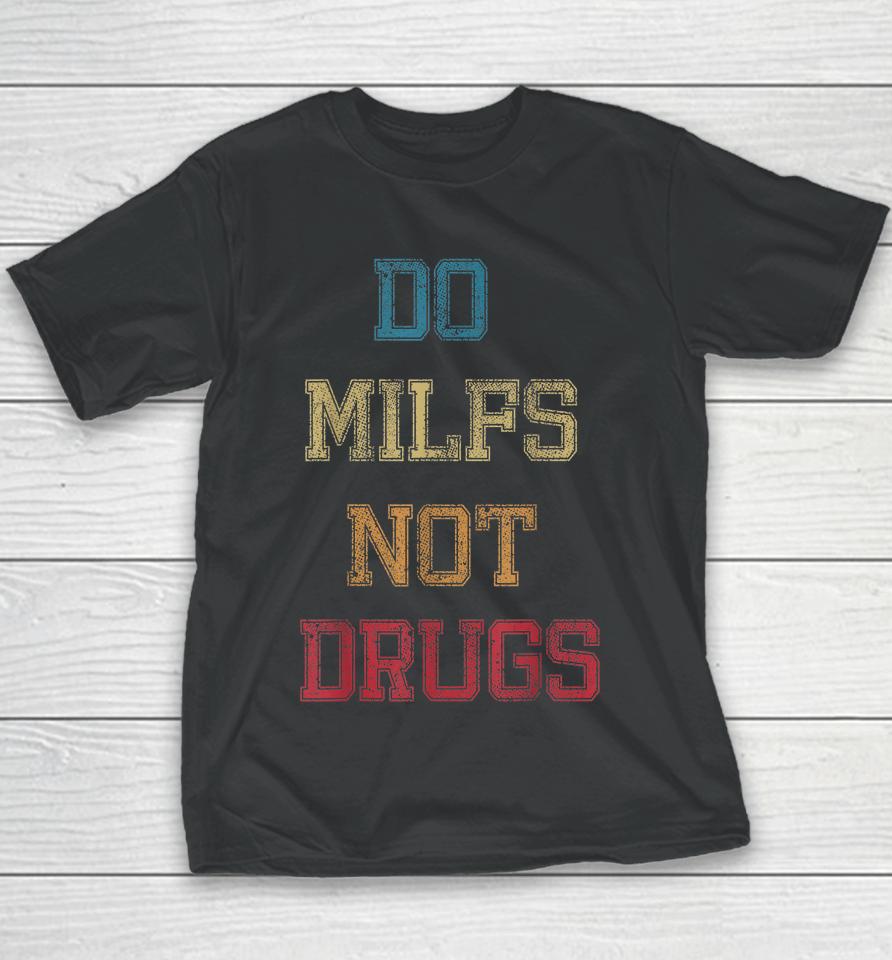 Vintage Do Milfs Not Drugs Youth T-Shirt