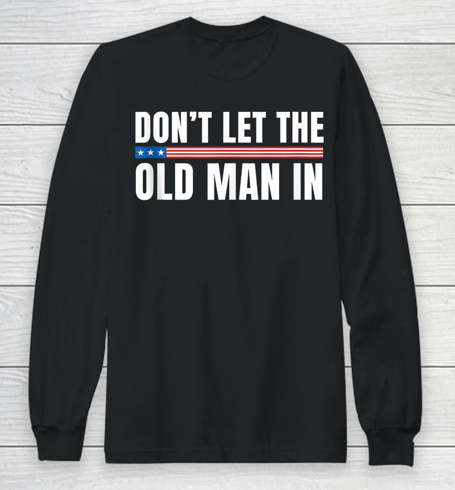 Vintage Don't Let The Old Man In American Flag Long Sleeve T-Shirt