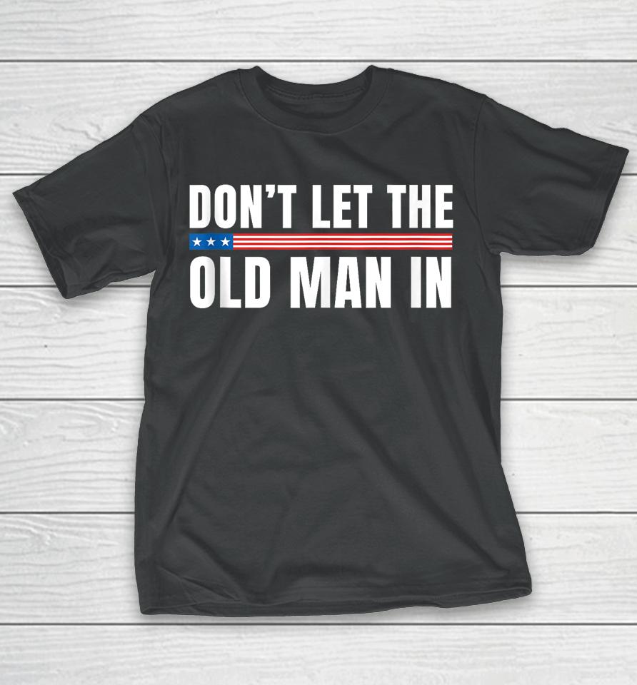 Vintage Don't Let The Old Man In American Flag T-Shirt