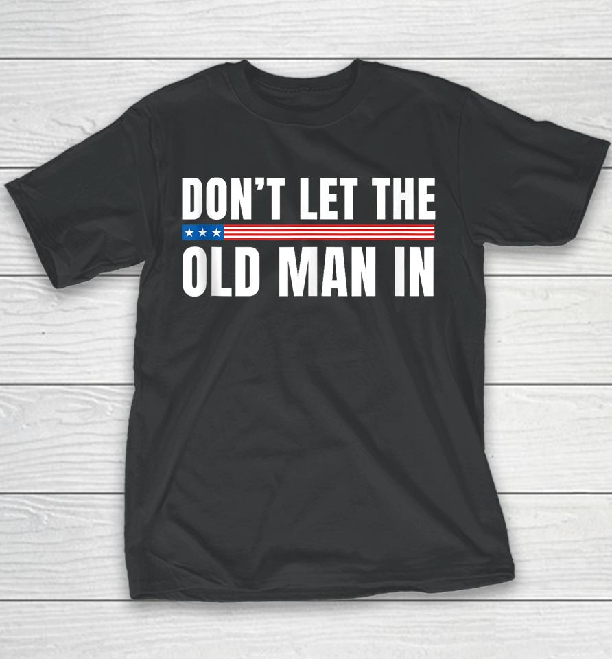 Vintage Don't Let The Old Man In American Flag Youth T-Shirt