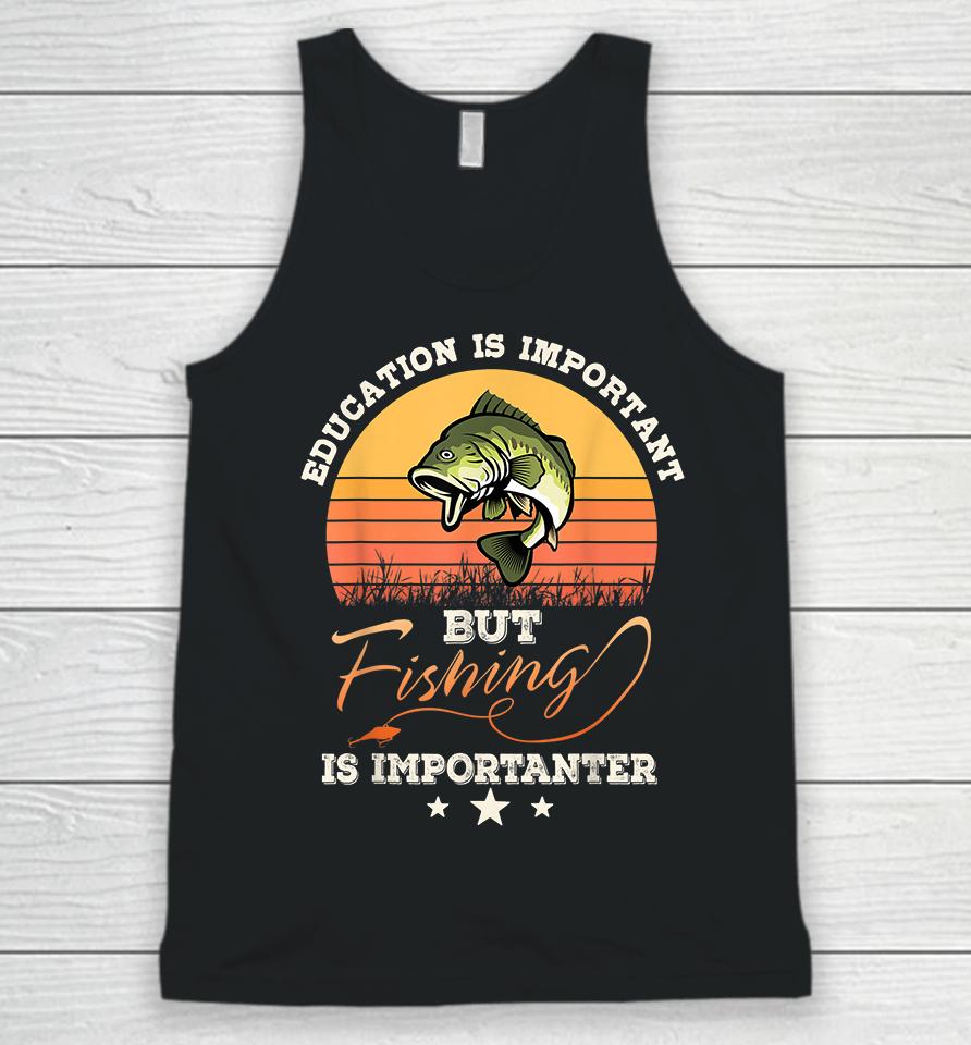 Vintage Education Is Important But Fishing Is Importanter Unisex Tank Top