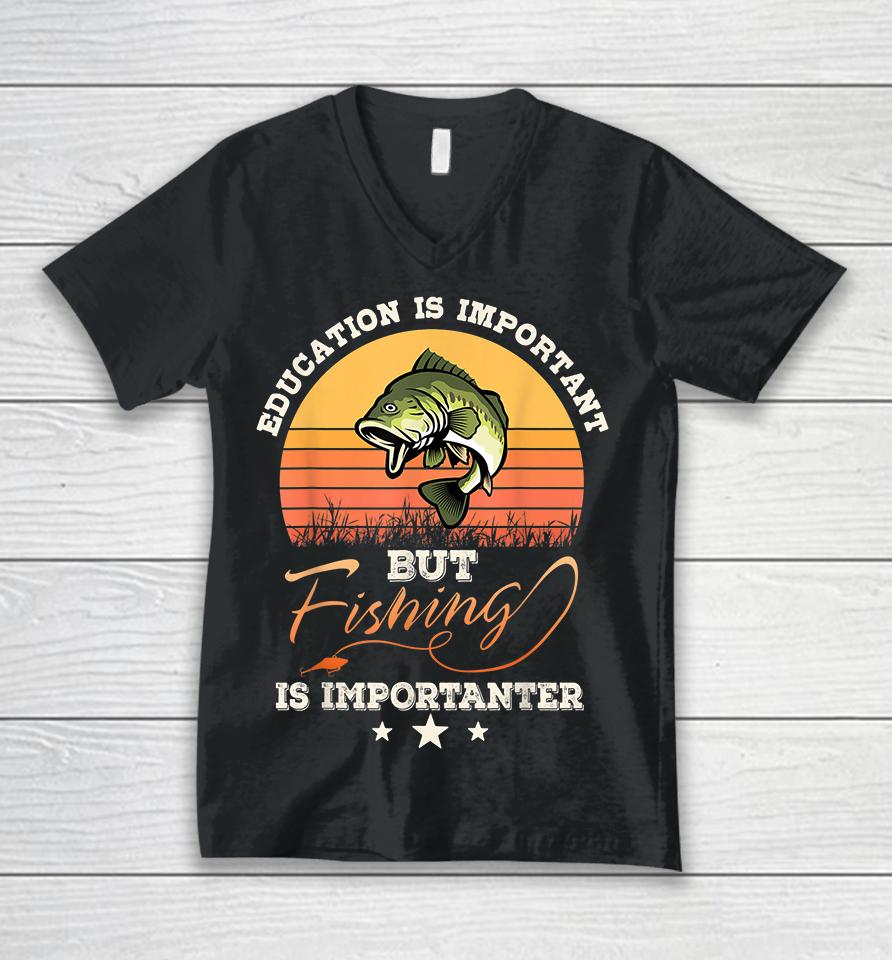 Vintage Education Is Important But Fishing Is Importanter Unisex V-Neck T-Shirt