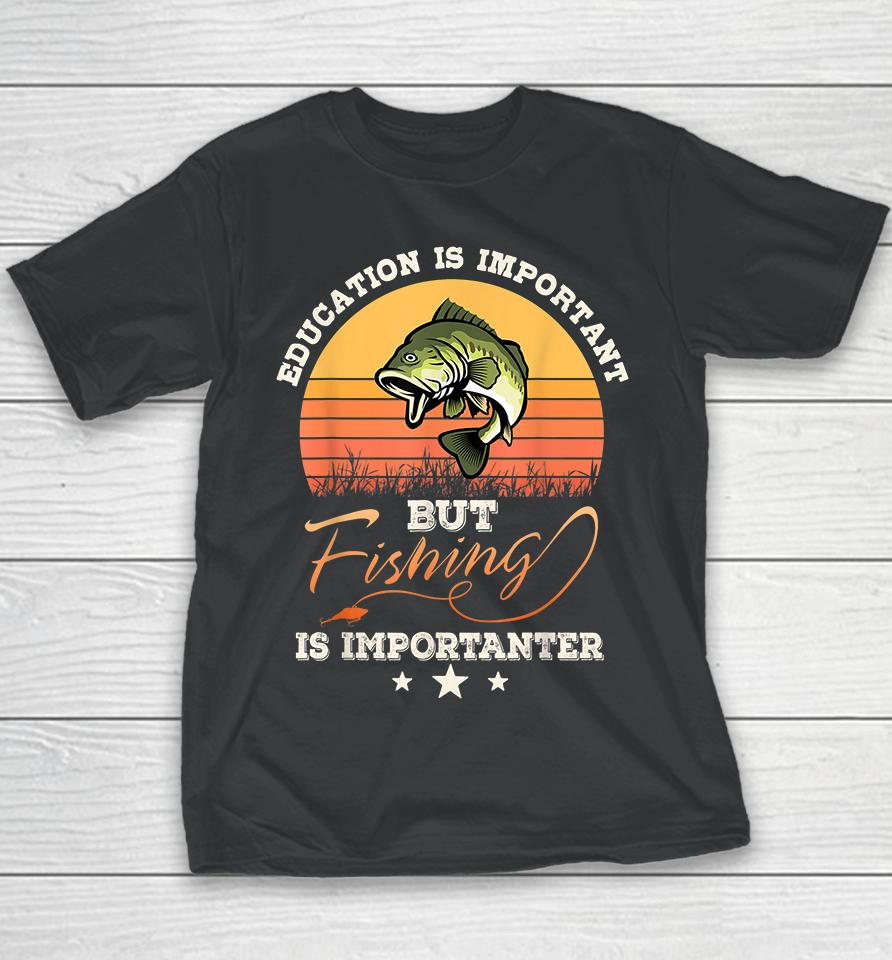 Vintage Education Is Important But Fishing Is Importanter Youth T-Shirt