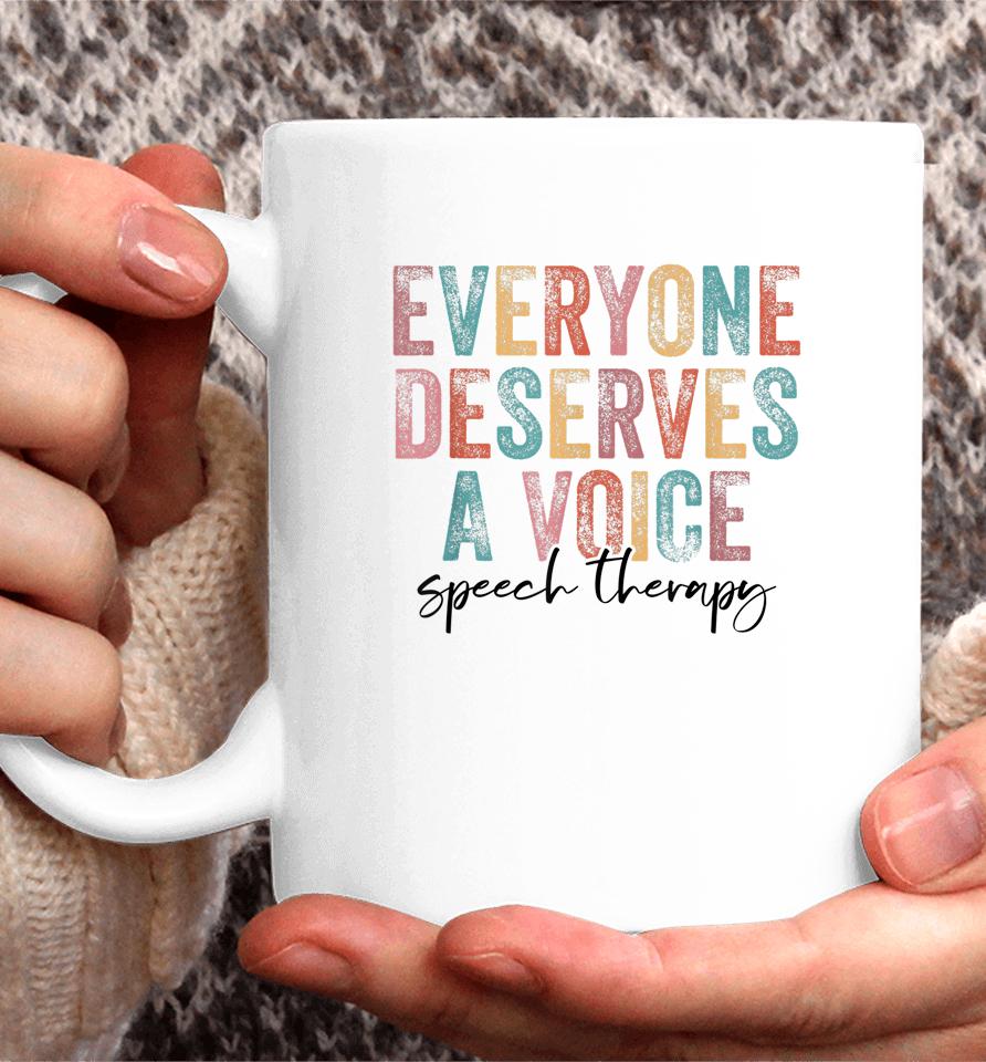 Vintage Everyone Deserves Voice Speech Language Pathologist Coffee Mug