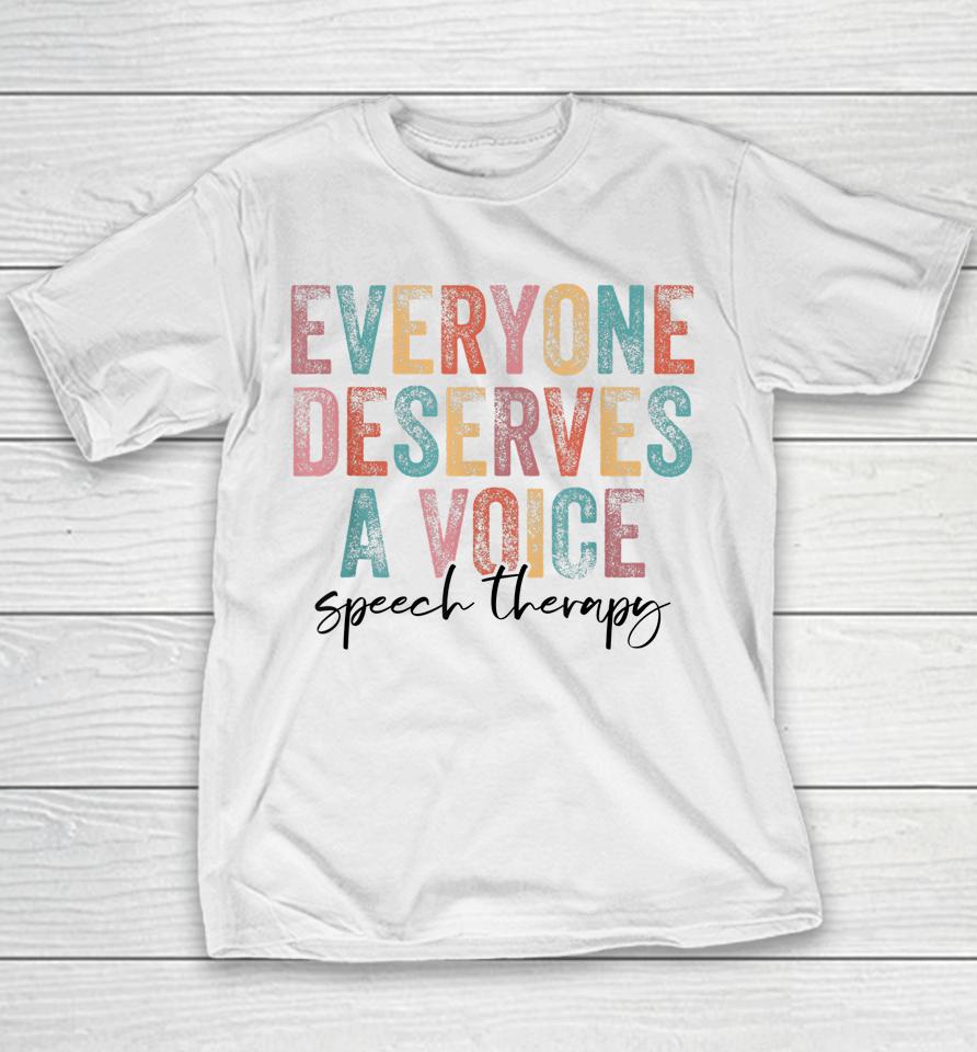 Vintage Everyone Deserves Voice Speech Language Pathologist Youth T-Shirt
