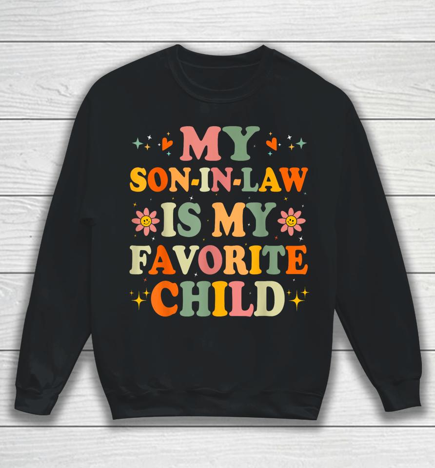 Vintage Family Humor My Son In Law Is My Favorite Child Sweatshirt