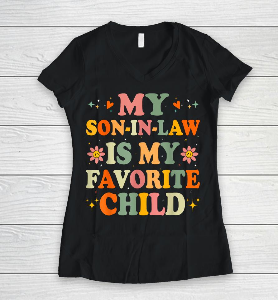 Vintage Family Humor My Son In Law Is My Favorite Child Women V-Neck T-Shirt