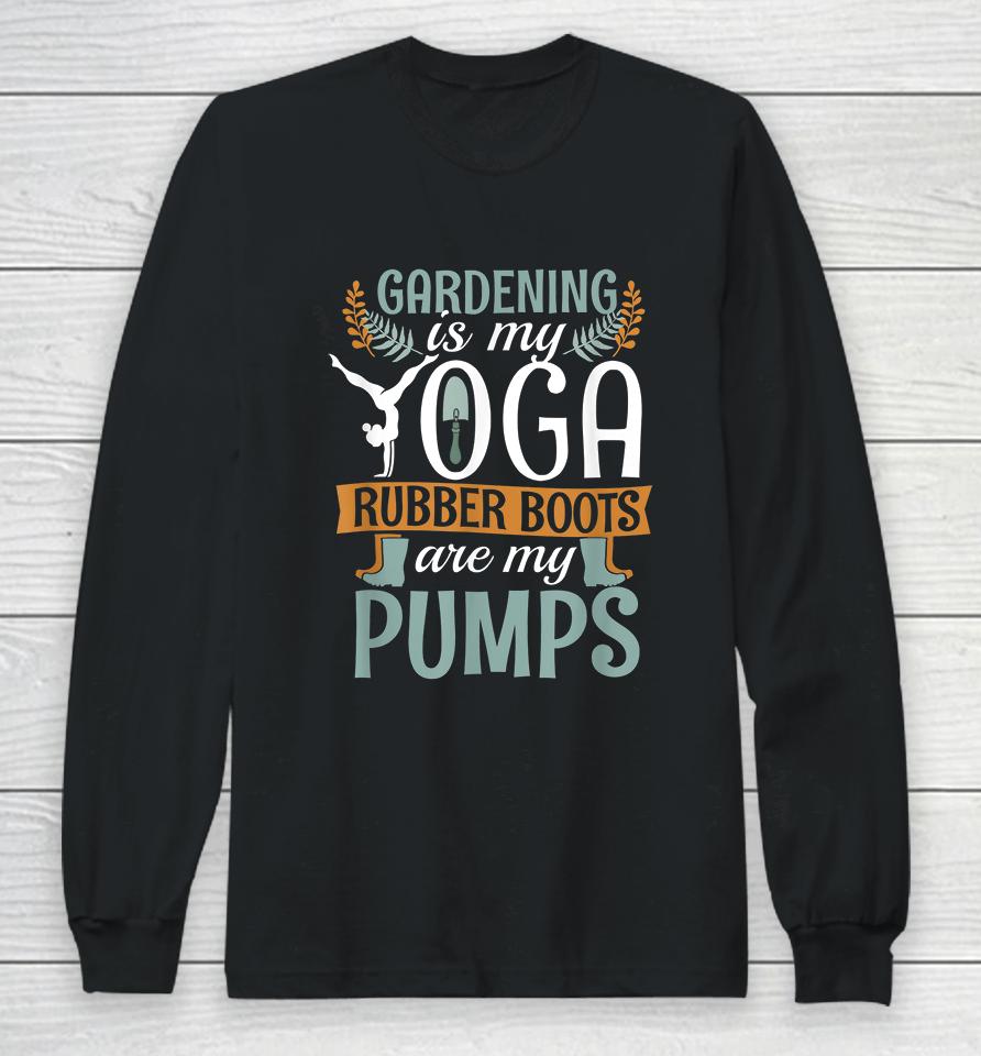 Vintage Gardening Is My Yoga Rubber Boots Pumps Long Sleeve T-Shirt