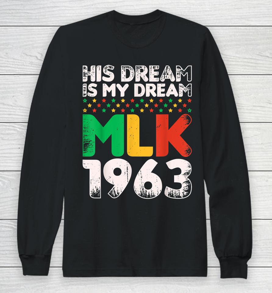 Vintage His Dream Is My Dream Mlk Martin Luther King Jr Long Sleeve T-Shirt