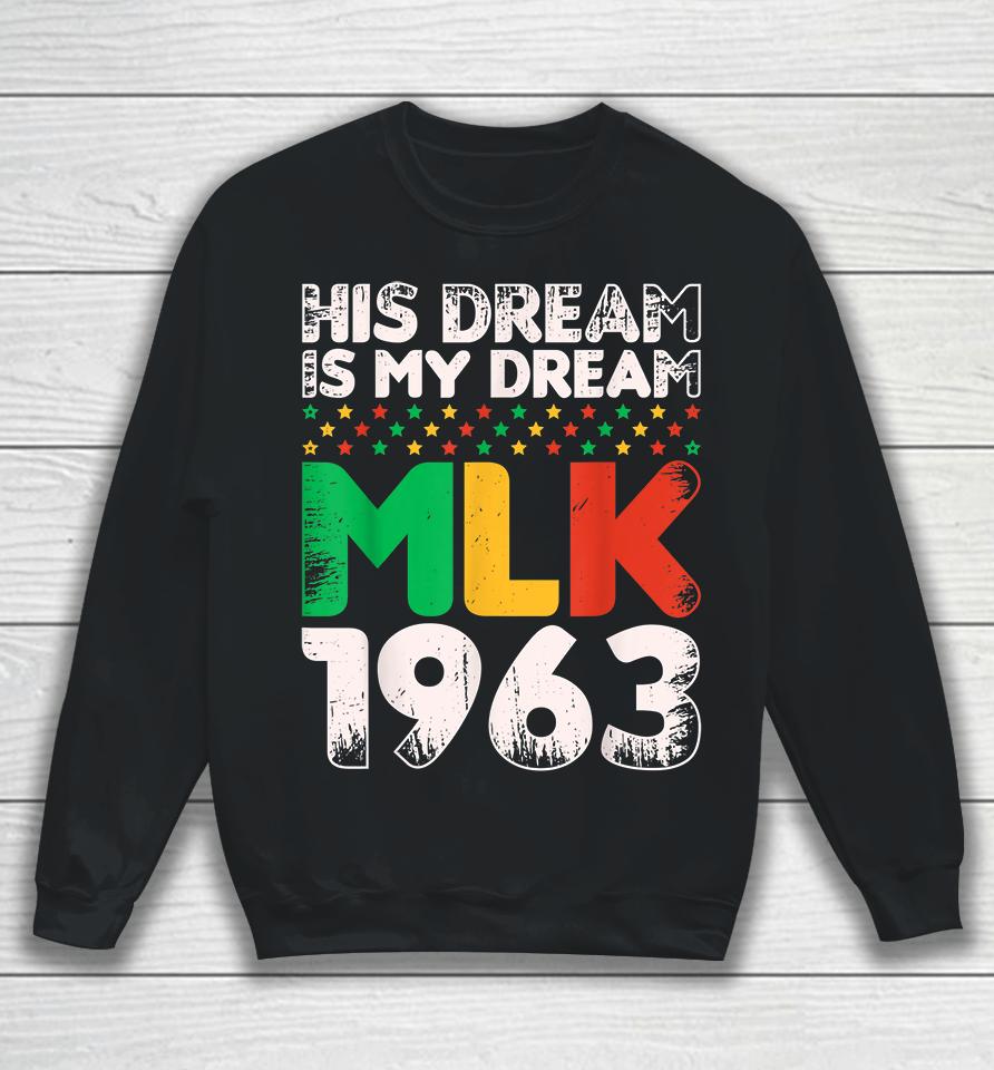 Vintage His Dream Is My Dream Mlk Martin Luther King Jr Sweatshirt
