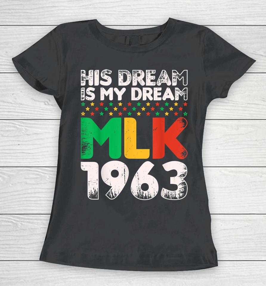 Vintage His Dream Is My Dream Mlk Martin Luther King Jr Women T-Shirt