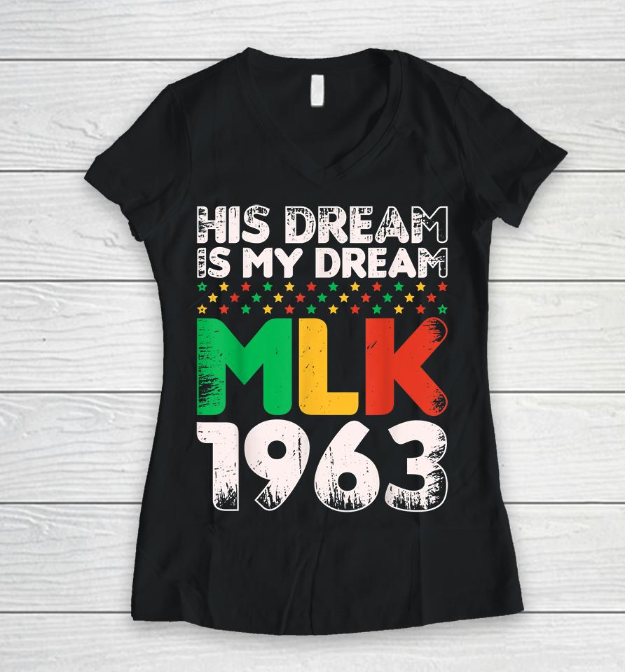 Vintage His Dream Is My Dream Mlk Martin Luther King Jr Women V-Neck T-Shirt