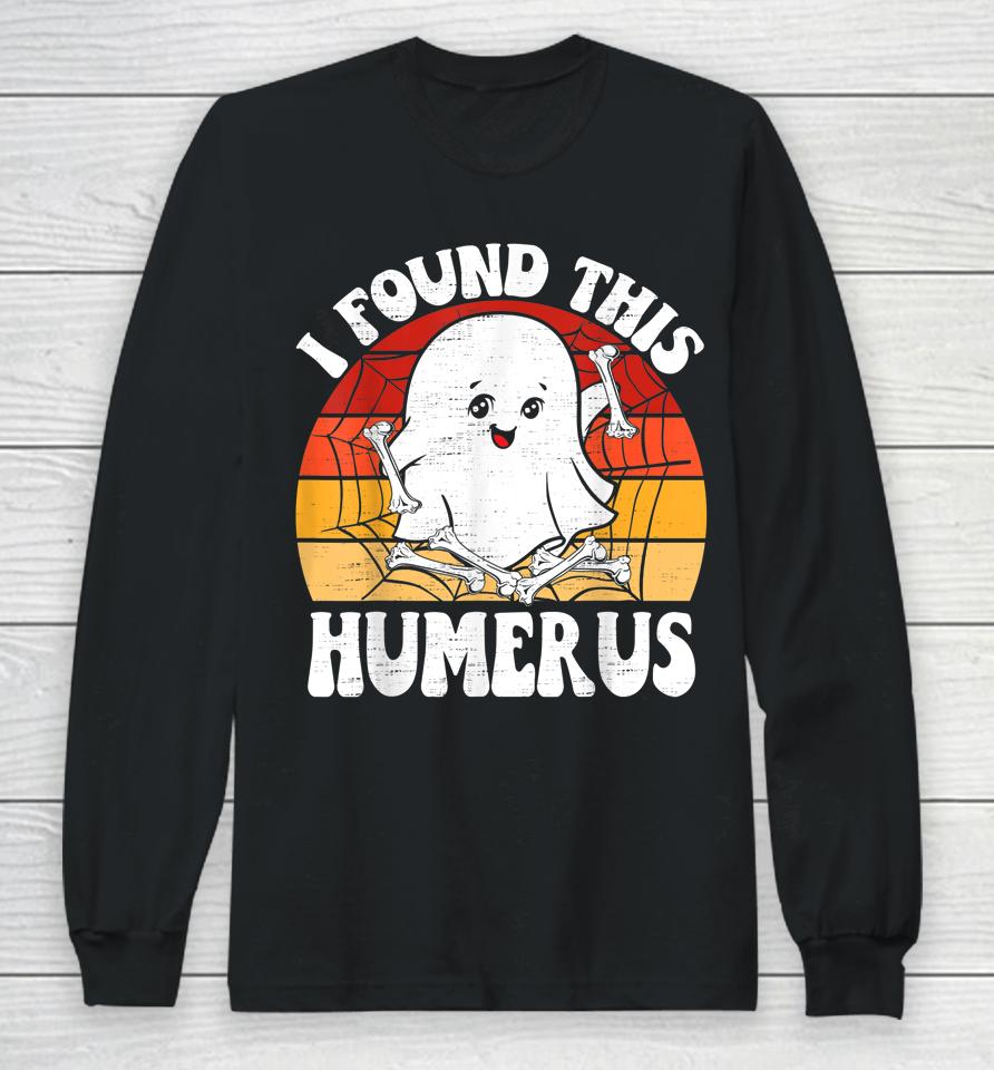 Vintage I Found This Humerus Halloween Long Sleeve T-Shirt