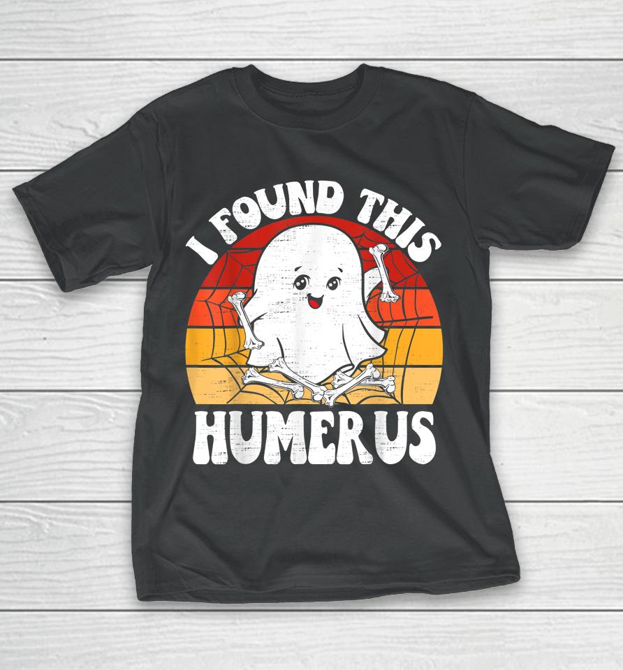 Vintage I Found This Humerus Halloween T-Shirt