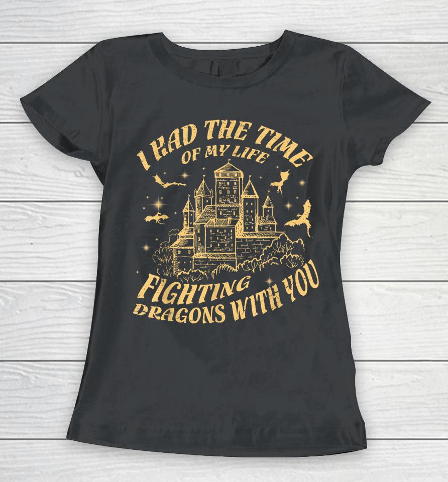 Vintage I Had The Time Of My Life Fighting Dragons With You Women T-Shirt